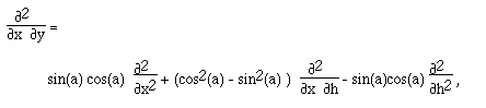 F([[partialdiff]]<sup>2</sup> ,[[partialdiff]]x [[partialdiff]]y) =  sin(a) cos(a)  F([[partialdiff]]<sup>2</sup>,[[partialdiff]]x<sup>2)</sup> + (cos<sup>2</sup>(a) - sin<sup>2</sup>(a) )F([[partialdiff]]<sup>2</sup> ,[[partialdiff]]x<sup> </sup>[[partialdiff]]h) -sin(a)cos(a) F([[partialdiff]]<sup>2</sup> ,[[partialdiff]]h<sup>2)</sup> ,