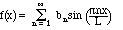 f(x) = sum for n=1 to infinity of b_n sin(n
Pi x/L)